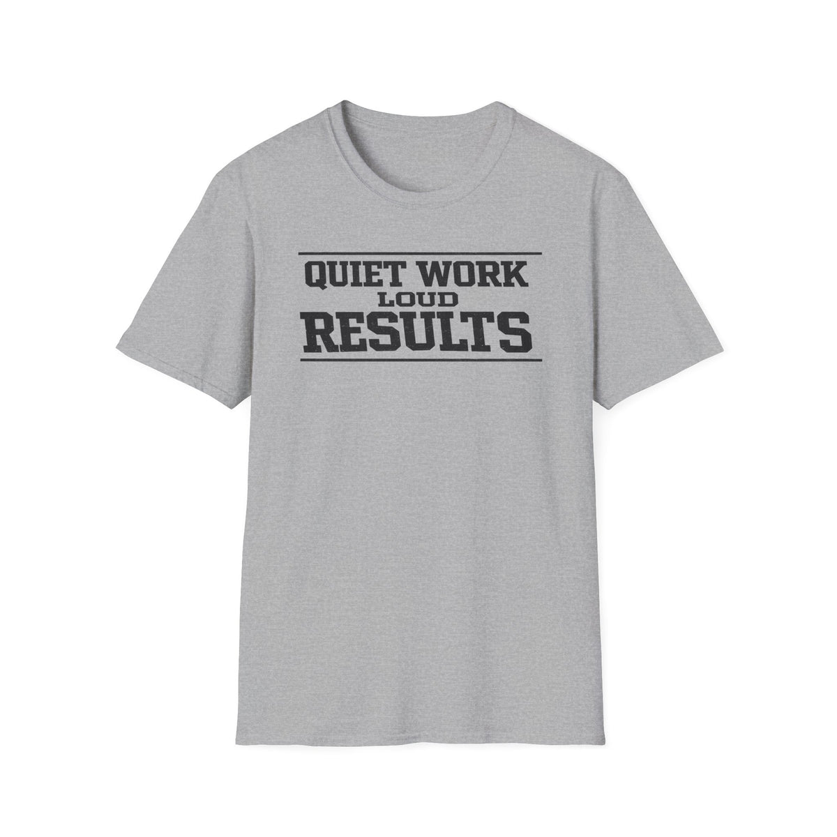 Quiet Work Loud Results T-Shirt