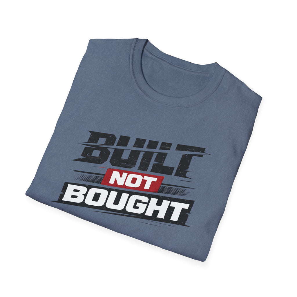 Built Not Bought T-Shirt
