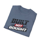 Built Not Bought T-Shirt