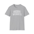 Here For The Weights T-Shirt
