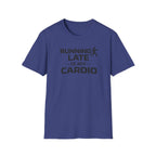 Running Late Is My Cardio T-Shirt