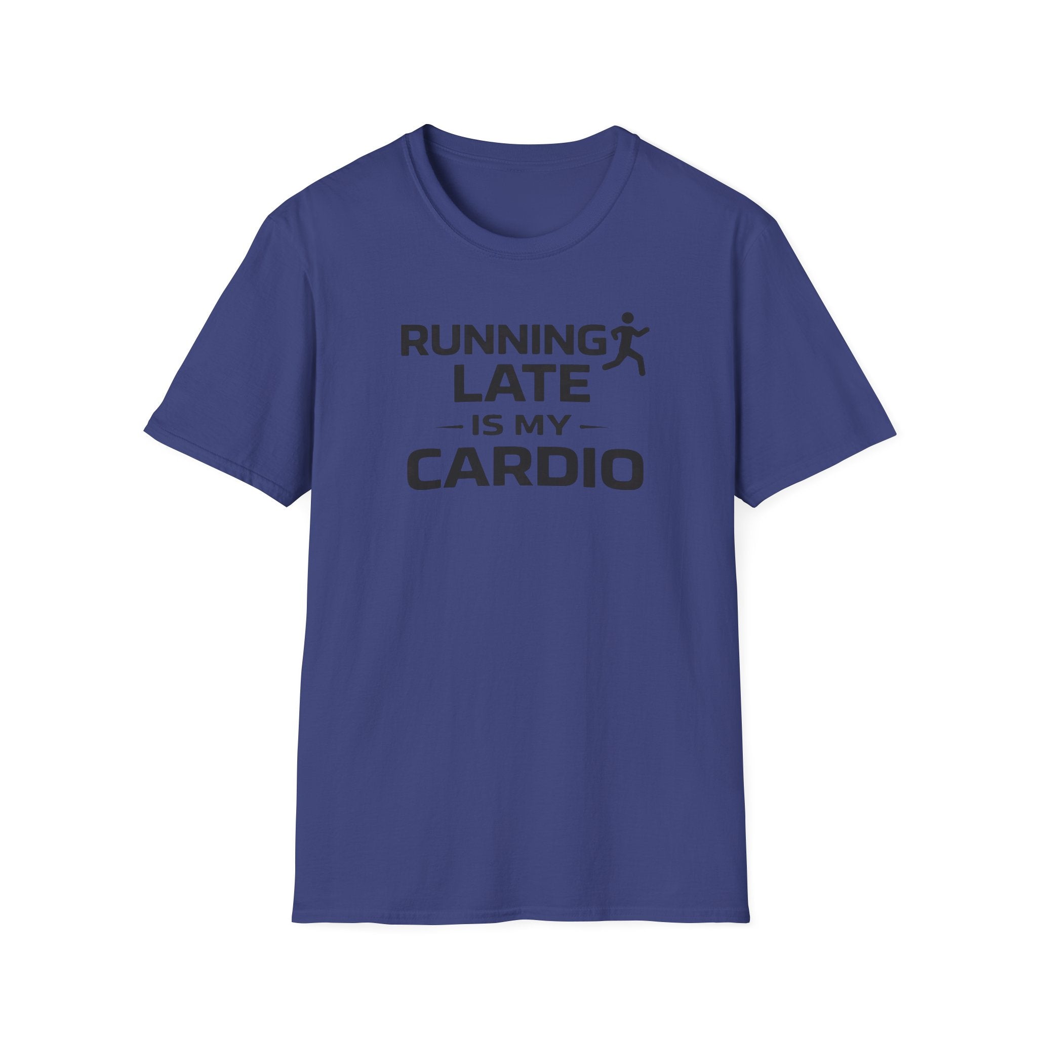 Running Late Is My Cardio T-Shirt