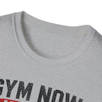 Gym Now Adult Later T-Shirt