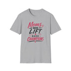 Moms Who Lift Raise Champions T-Shirt