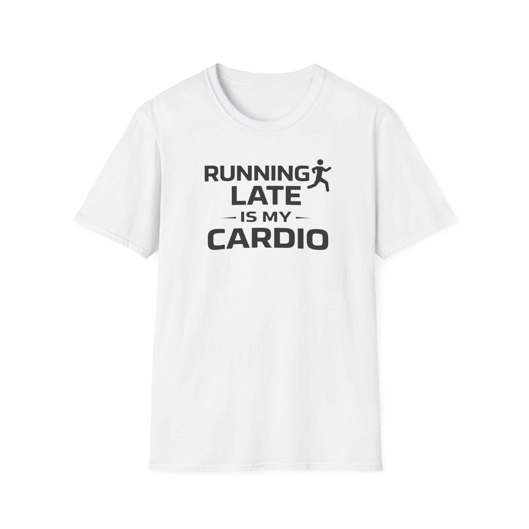Running Late Is My Cardio T-Shirt