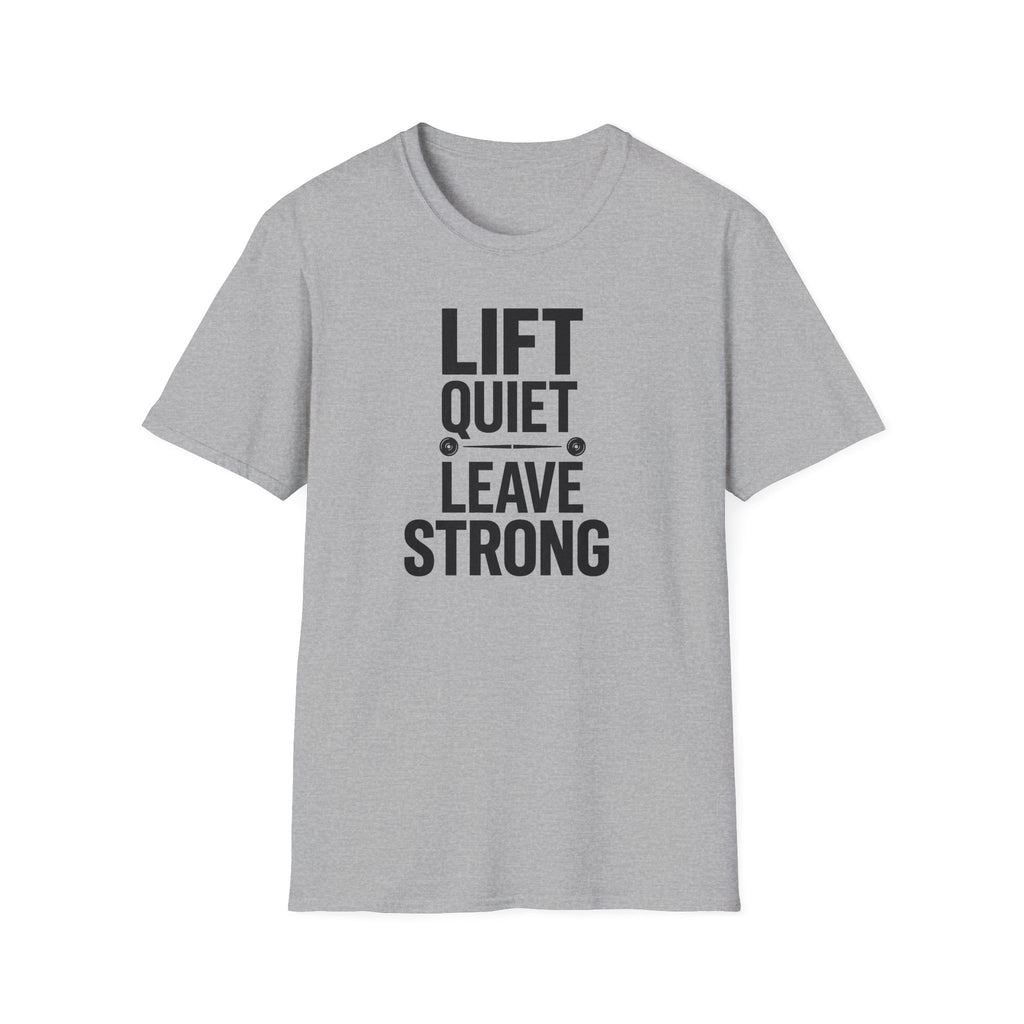 Lift Quiet Leave Strong T-Shirt
