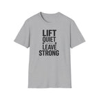 Lift Quiet Leave Strong T-Shirt