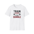 Train Hard Stay Humble T-Shirt