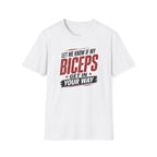Biceps in your Way T-Shirt