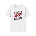 Biceps in your Way T-Shirt