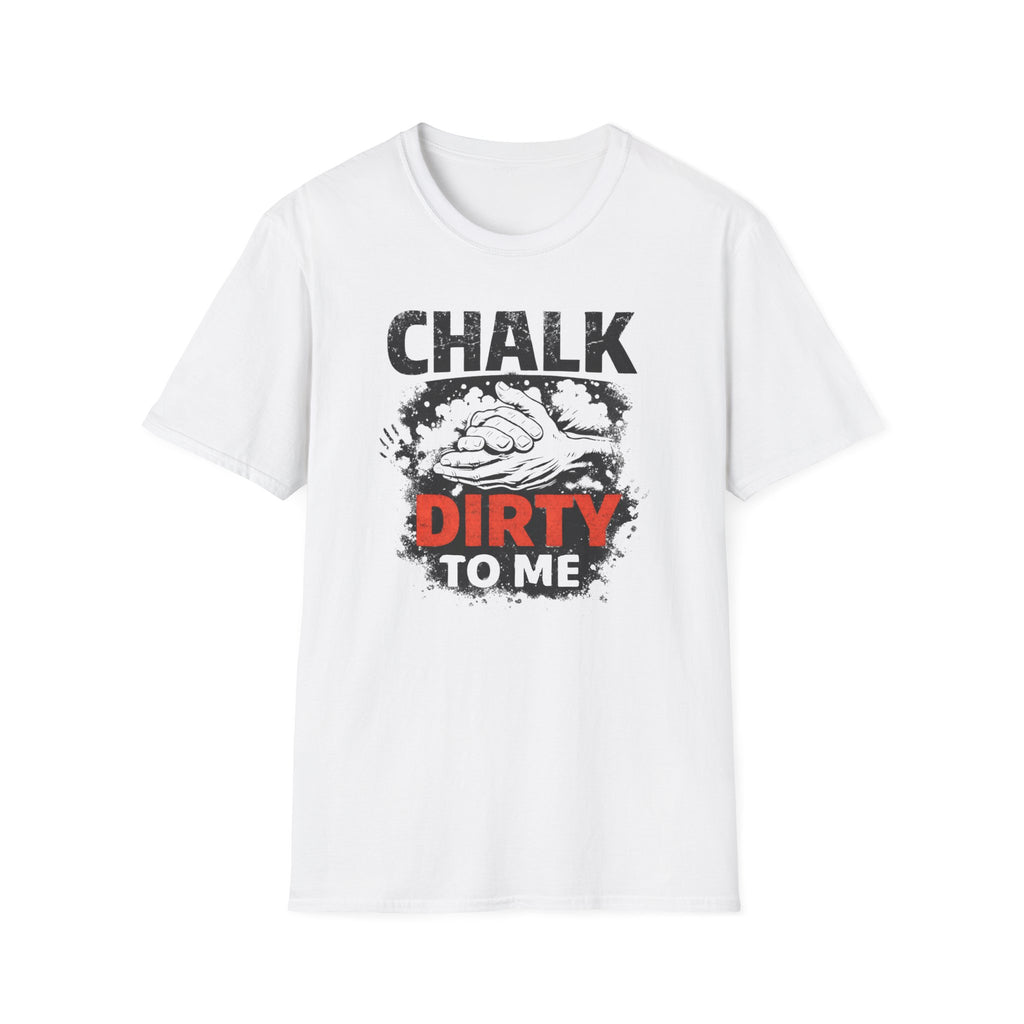 Chalk Dirty To Me T-Shirt