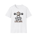Latte. Lift. Leg Day T-Shirt