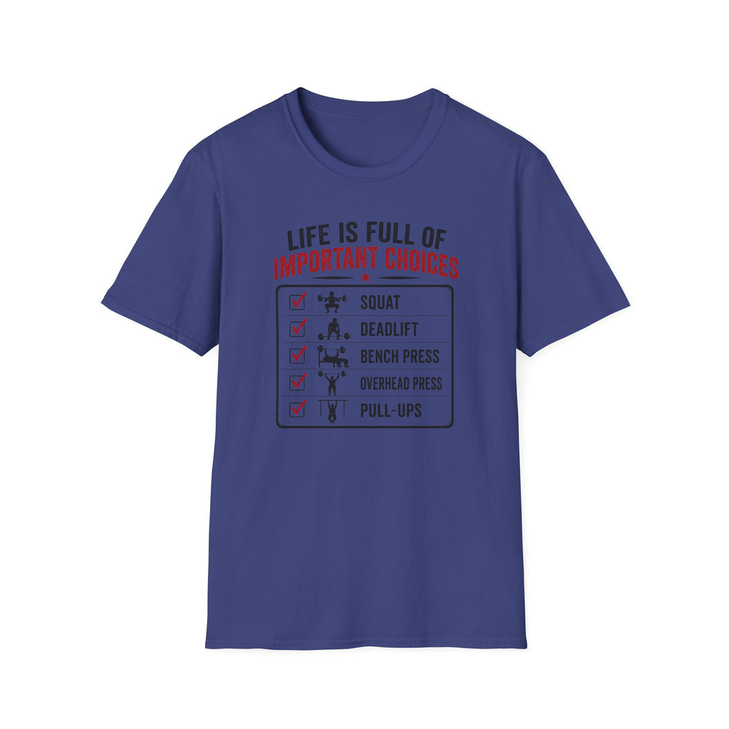 Life Is Full Of Important Choices T-Shirt