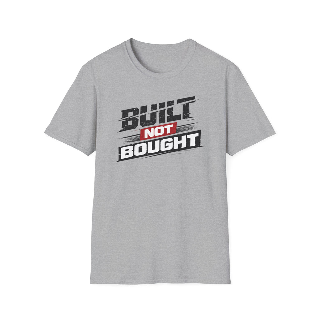 Built Not Bought T-Shirt