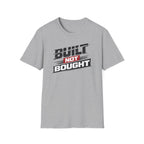 Built Not Bought T-Shirt