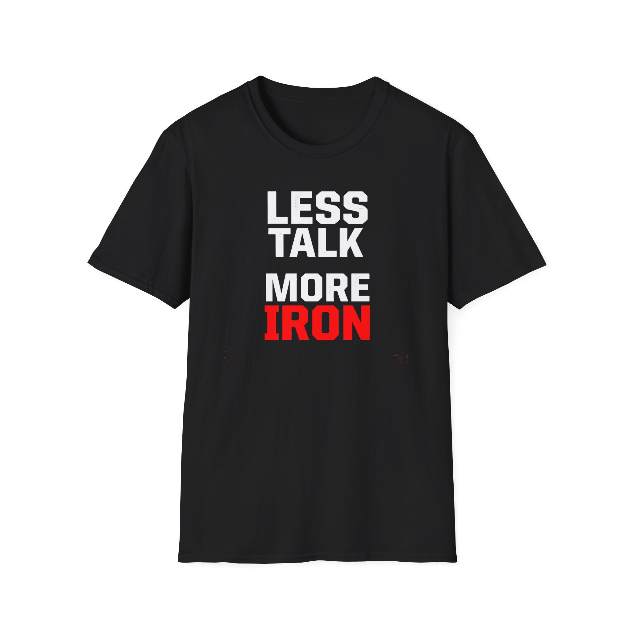 Less Talk More Iron T-Shirt