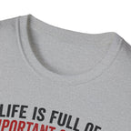 Life Is Full Of Important Choices T-Shirt