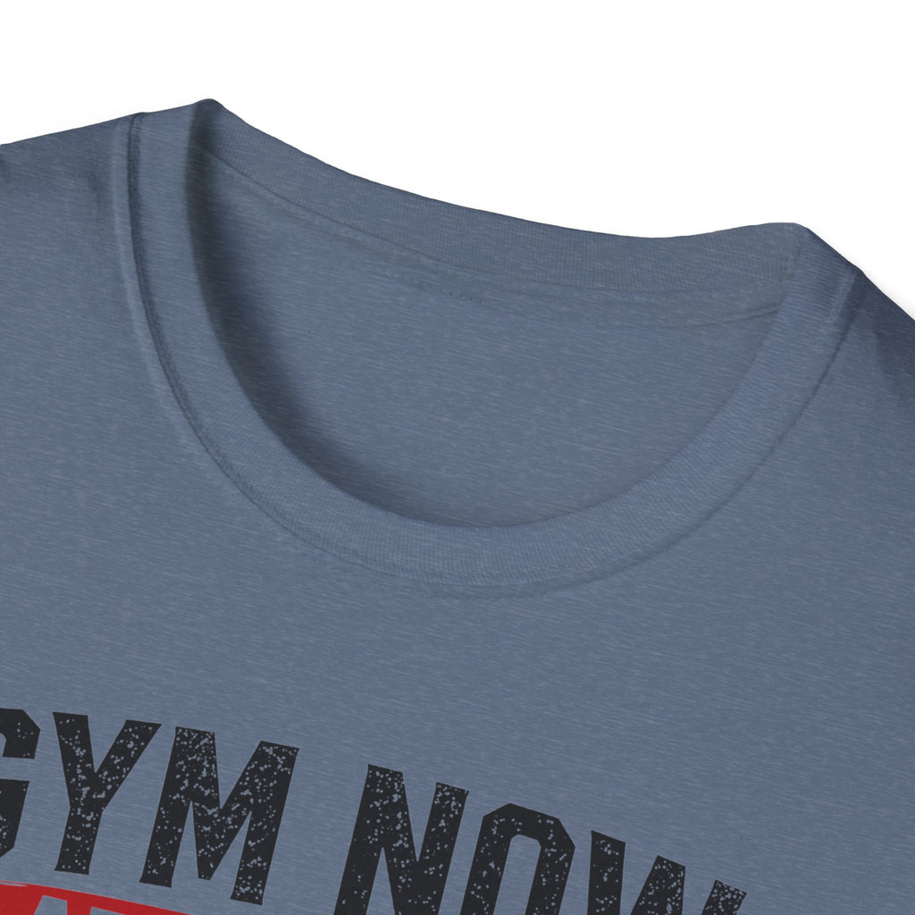 Gym Now Adult Later T-Shirt