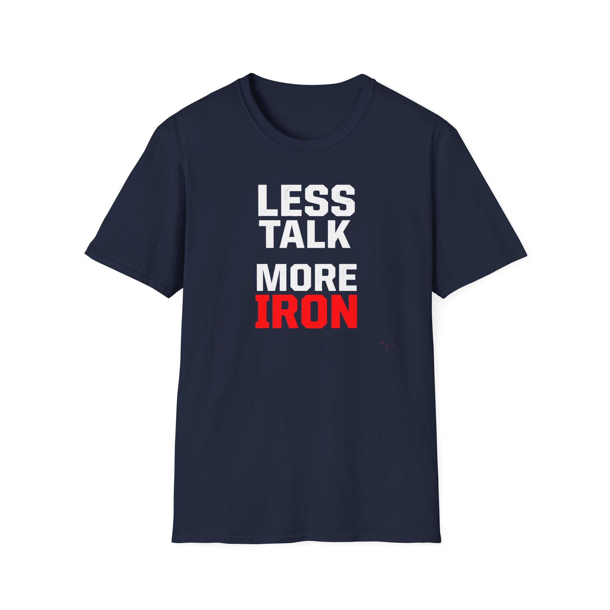 Less Talk More Iron T-Shirt