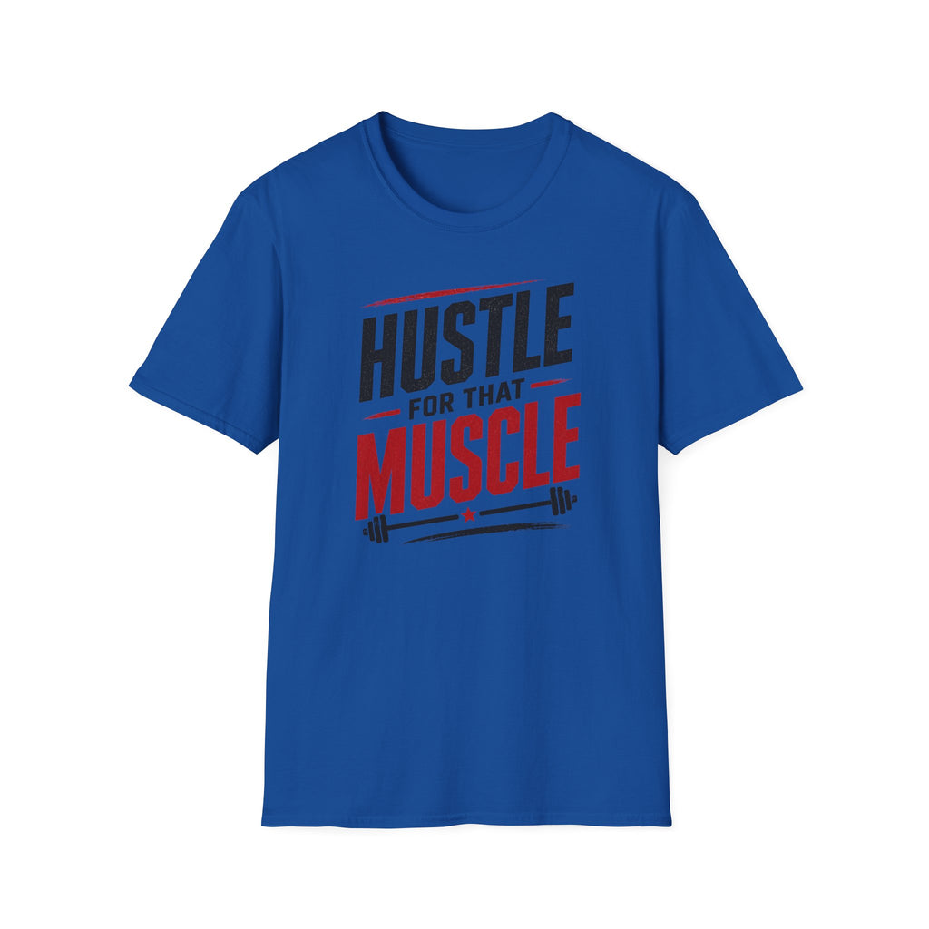 Hustle For That Muscle T-Shirt