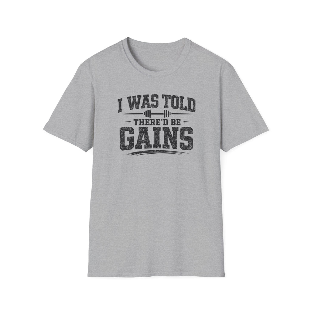 I Was Told There'd Be Gains T-Shirt