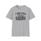 I Was Told There'd Be Gains T-Shirt