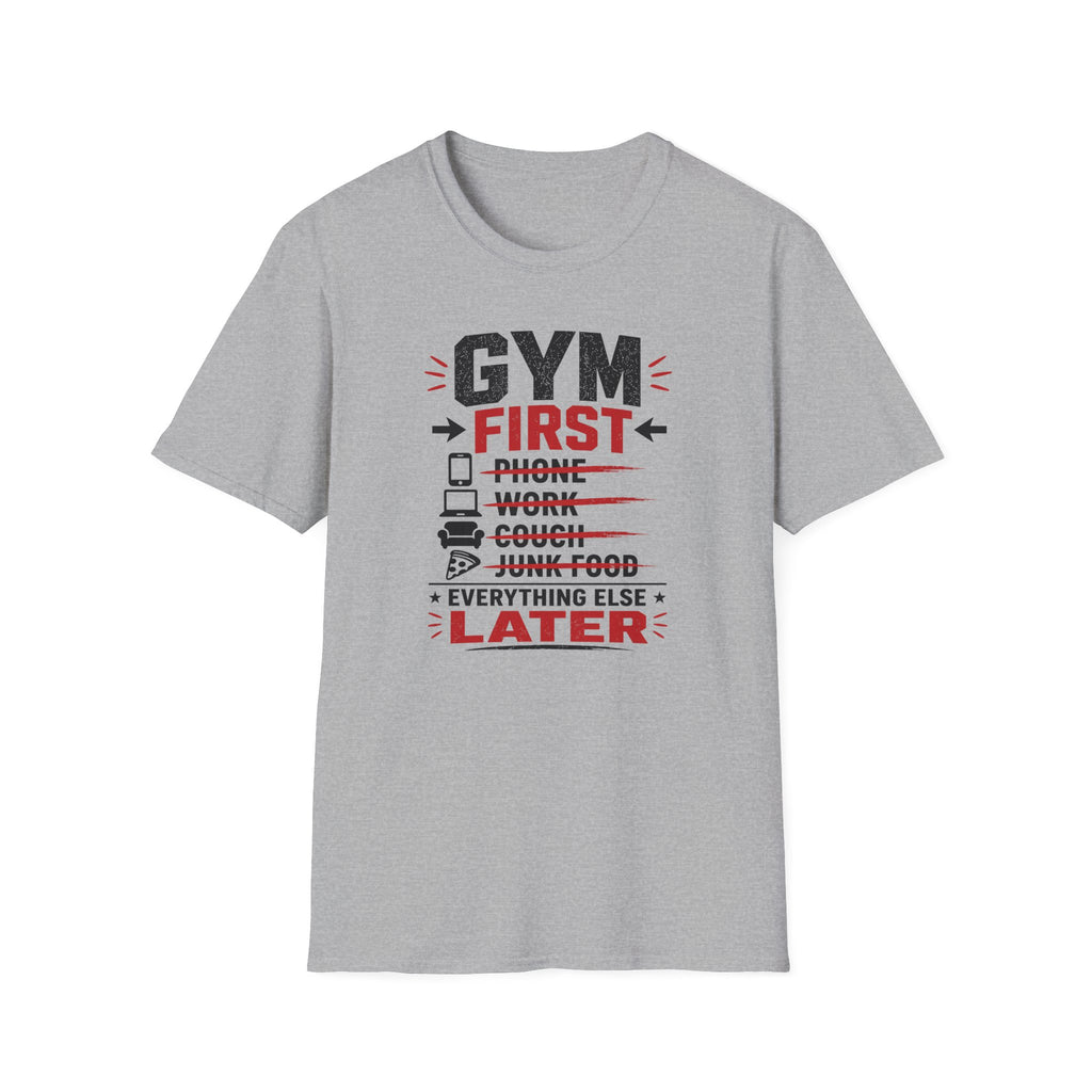 Gym First Everything Else Later T-Shirt