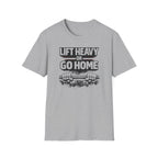 Lift Heavy Or Go Home T-Shirt