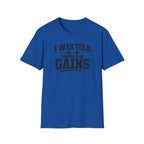 I Was Told There'd Be Gains T-Shirt