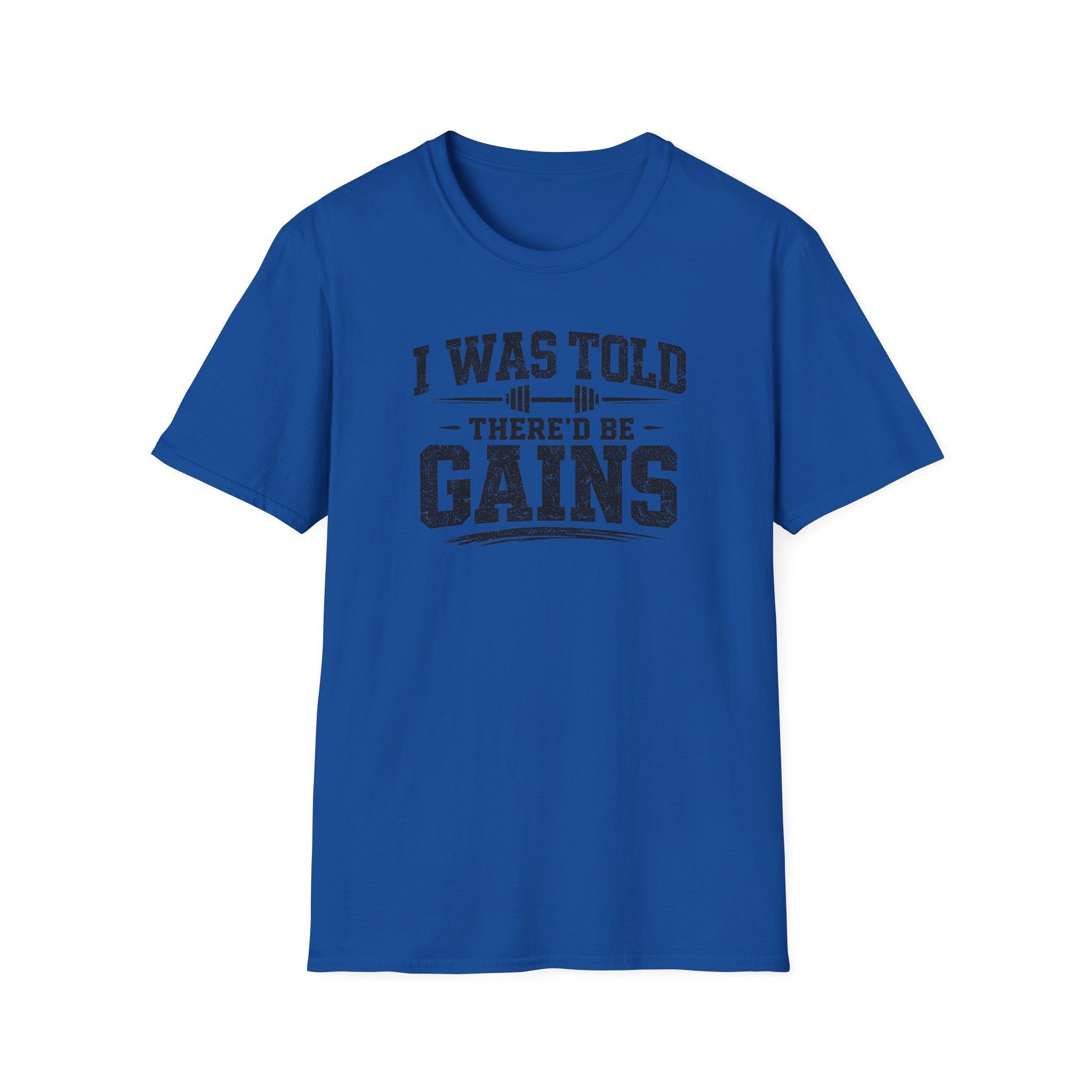 I Was Told There'd Be Gains T-Shirt