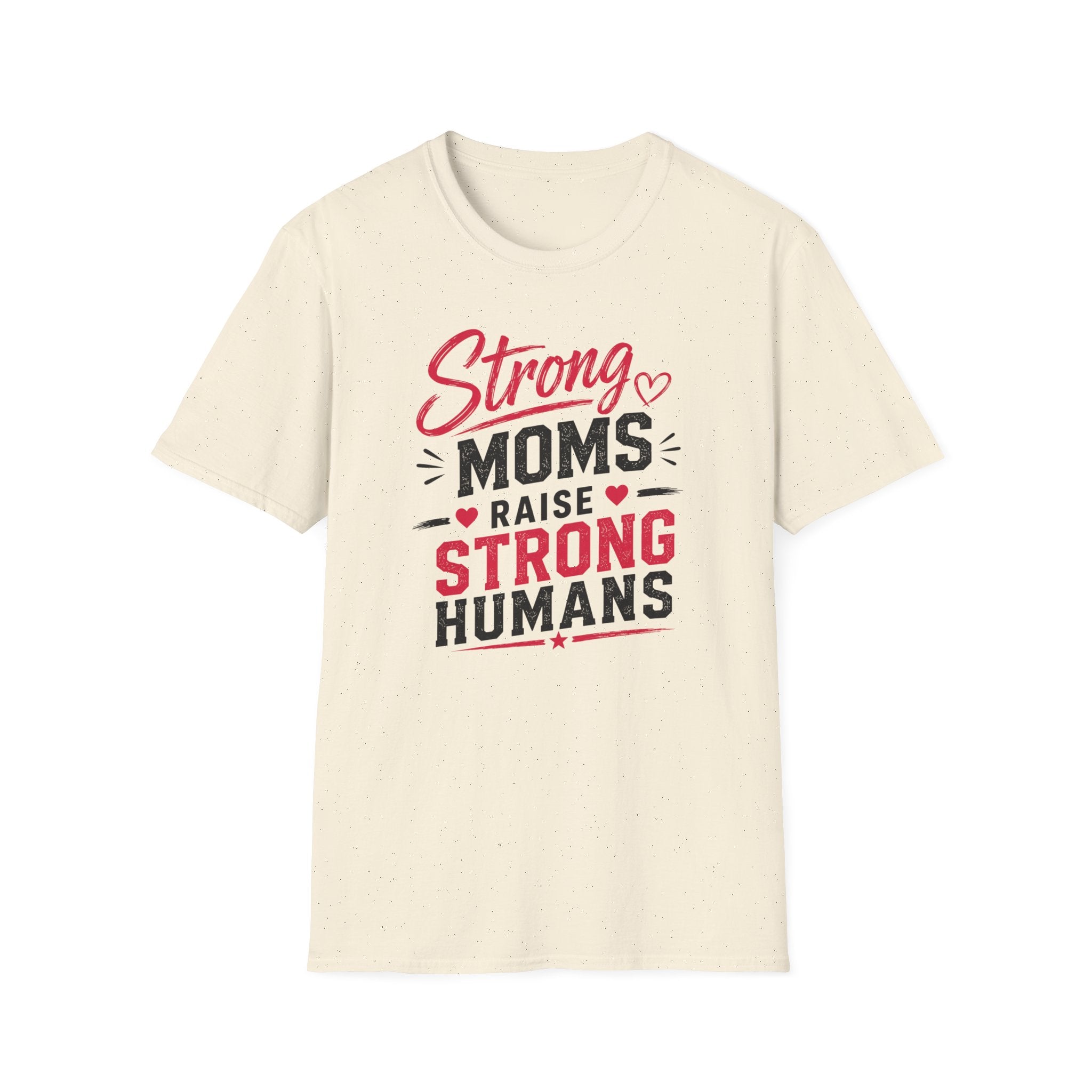 Strong Moms Raise Strong Humans T-Shirt