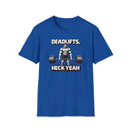 Deadlifts Heck Yeah T-Shirt