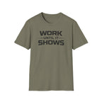 Work Until It Shows T-Shirt
