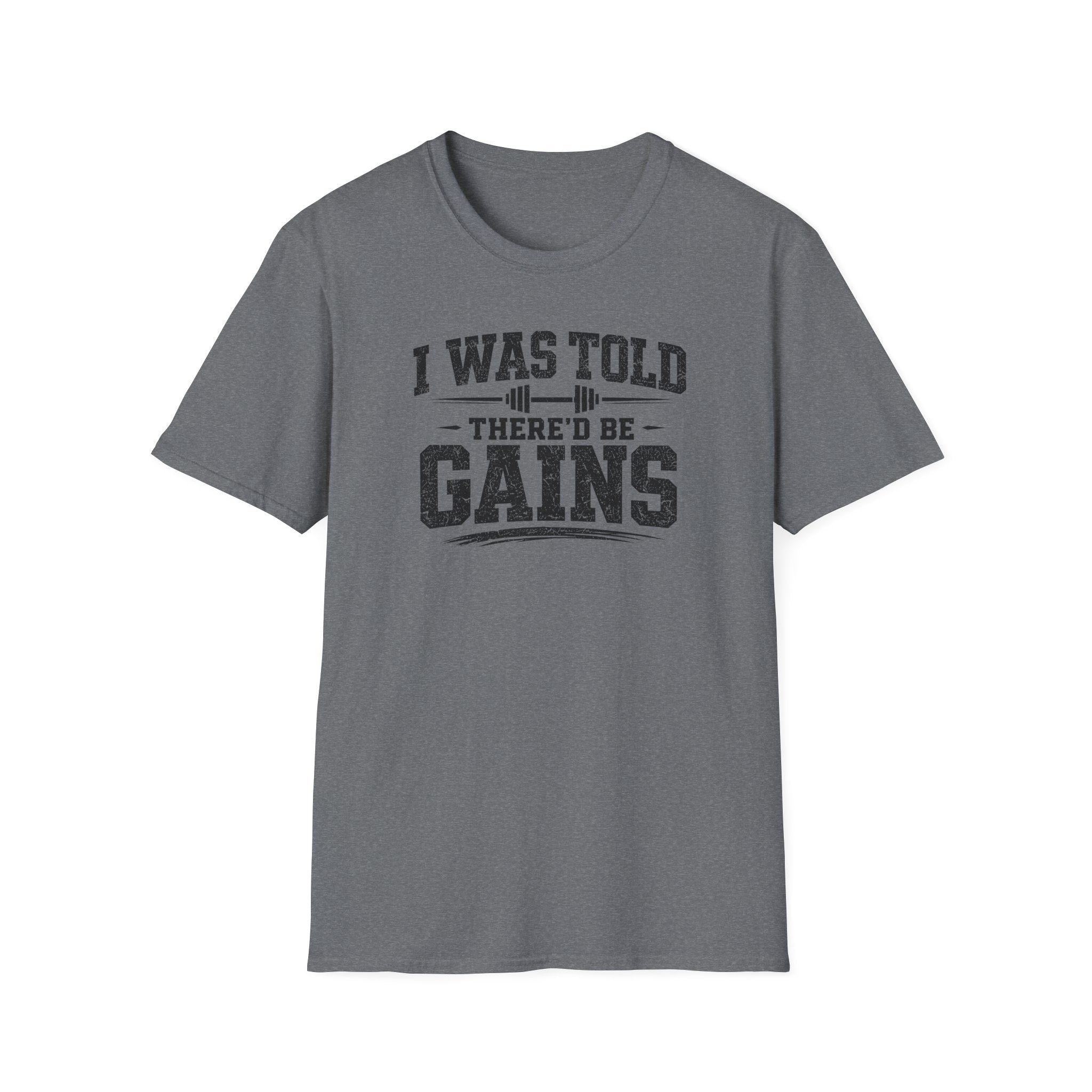 I Was Told There'd Be Gains T-Shirt