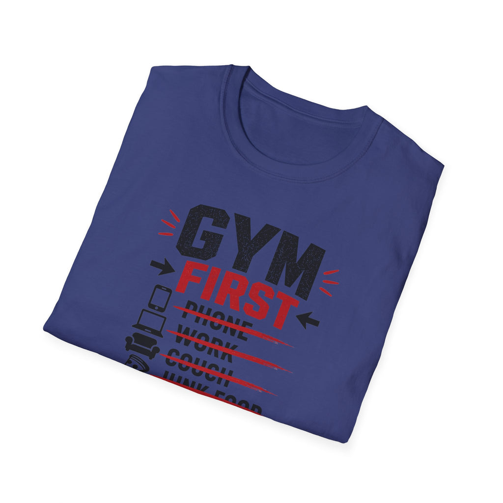Gym First Everything Else Later T-Shirt