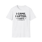 I Came I Lifted I Left T-Shirt