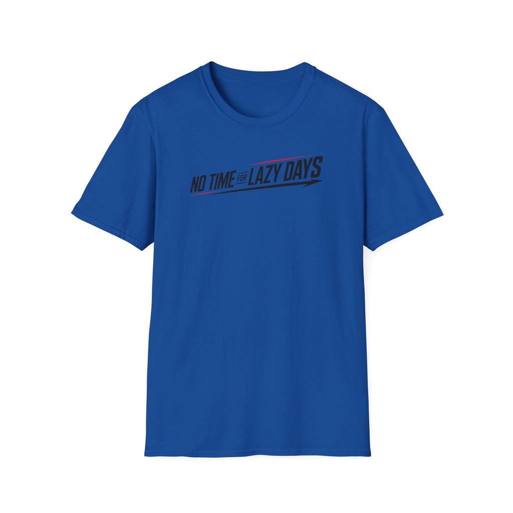 No Time For Lazy Days T-Shirt