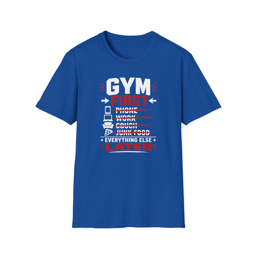 Gym First Everything Else Later T-Shirt