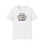 No Days Off T-Shirt