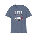 Less Talk More Weight T-Shirt