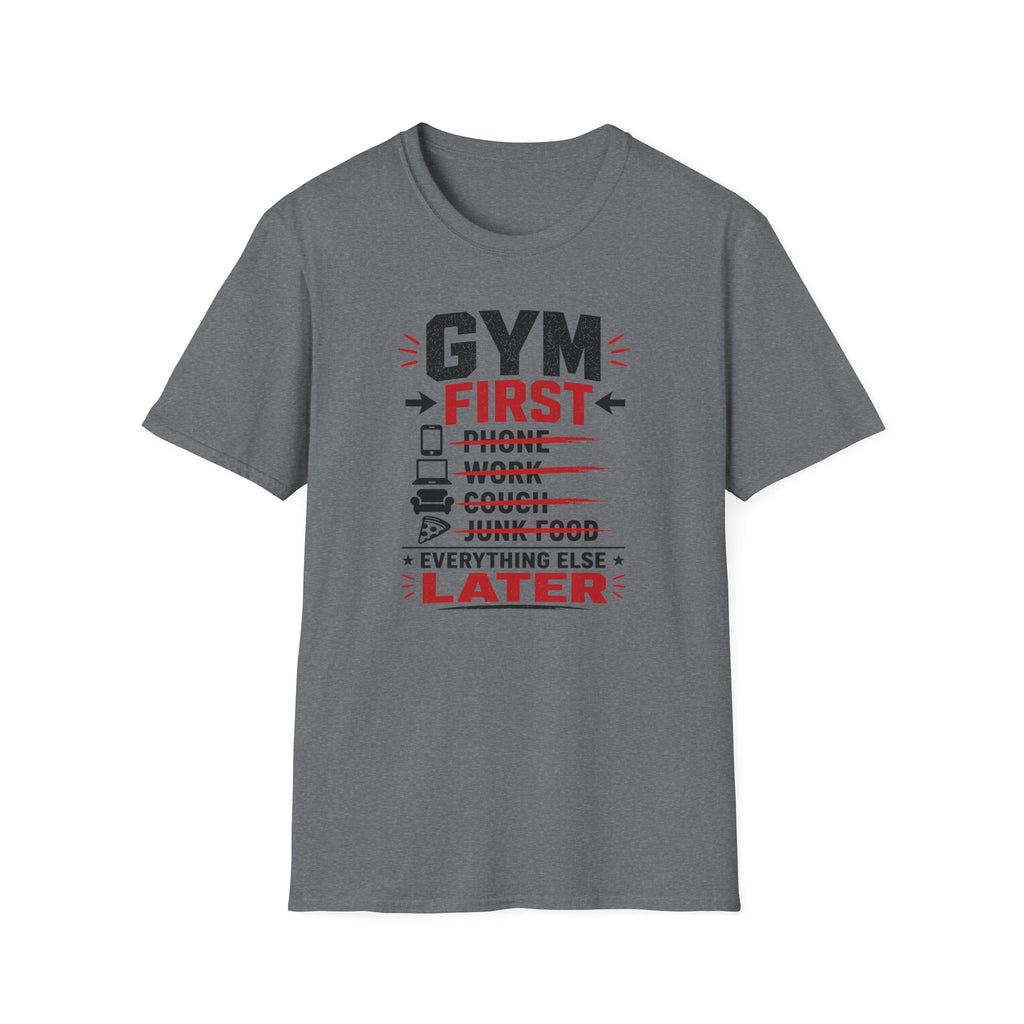 Gym First Everything Else Later T-Shirt