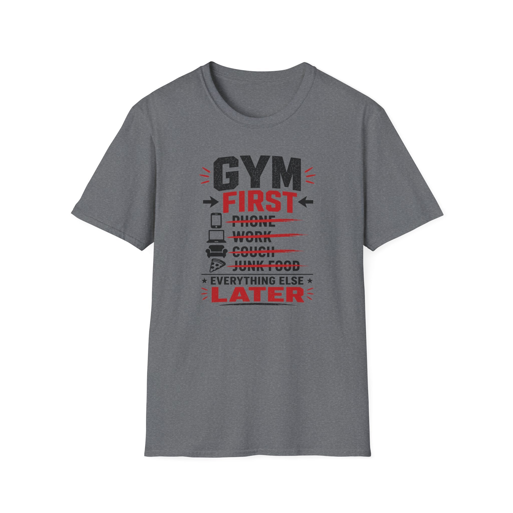 Gym First Everything Else Later T-Shirt
