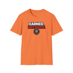 Earned Not Given T-Shirt