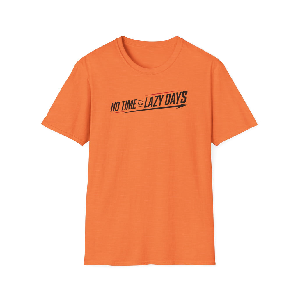 No Time For Lazy Days T-Shirt