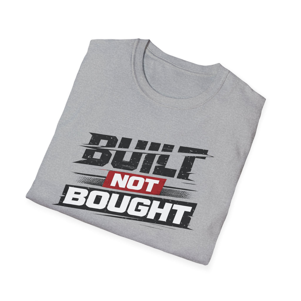 Built Not Bought T-Shirt