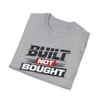 Built Not Bought T-Shirt