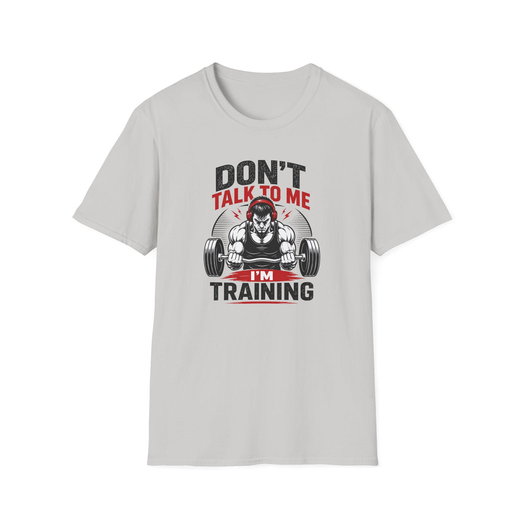 Don't Talk To Me I'm Training T-Shirt