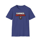 Earned Not Given T-Shirt