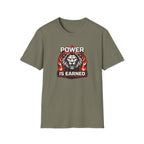 Power Is Earned T-Shirt