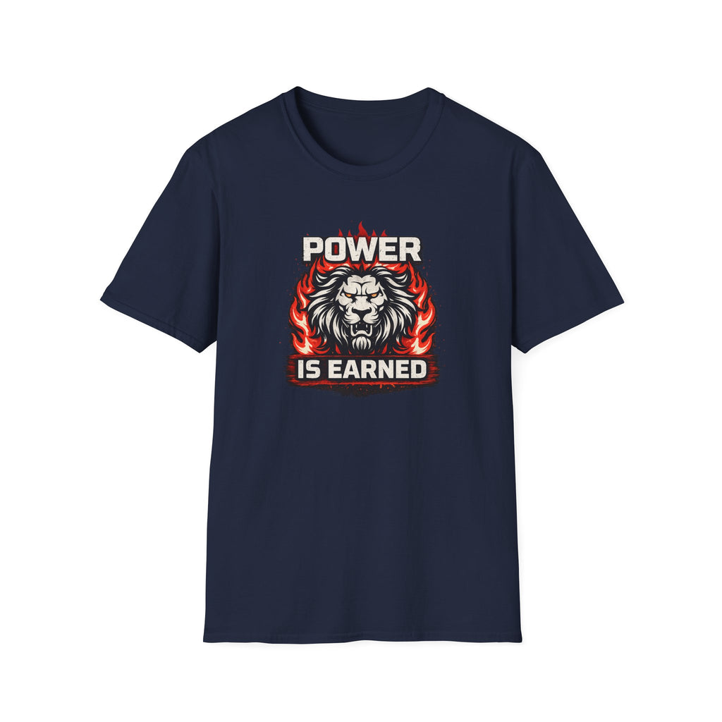 Power Is Earned T-Shirt
